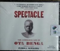 Spectacle - The Astonishing Life of Ota Benga written by Pamela Newkirk performed by Bahni Turpin on CD (Unabridged)